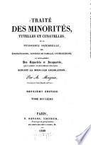 Traité des minorités, tutelles et curatelles, de la puissance paternelle, des émancipations, conseils de famille, interdictions, et généralement Des Capacités et Incapacités, qui naissent de ces diverses situations