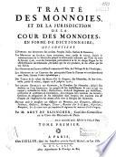 Traité des monnoies et de la juridiction de la Cour des monnoies en forme de dictionnaire... par M. Abot de Bazinghen