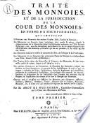 Traité des monnoies, et de la jurisdiction de la cour des monnoies, en forme de dictionnaire ... Par m. Abot de Bazinghen ... Tome premier [-second]