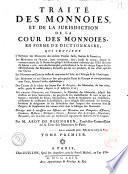 Traité des monnoies, et de la jurisdiction de la cour des monnoies, en forme de dictionnaire ... Par m. Abot de Bazinghen ... Tome premier [-second]