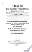 Traité des pierres précieuses, des porphyes, granits, marbres, albatres, et autre roches propres a recevoir le poli et orner les monuments publics et edifices particuliers ...