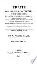 Traité des pierres précieuses, des porphyres, granits, marbres, albatres, et autres roches propres à recevoir le poli et à orner les monumens publies
