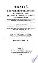 Traité des pierres précieuses, des porphyrs, granits, marbres, albatres, et autre roches propres à recevoir le poli et orner les monumens publics et les edifices particuliers ...