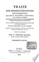 Traité des pierres précieuses, des porphyrs, granits, marbres, albatres, et autre roches propres à recevoir le poli et orner les monumens publics et les edifices particuliers ...