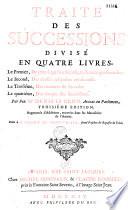 Traité des successions divisé en quatre livres par Feu Me Denis Le Brun... Troisiéme edition, augmentée d'additions trouvées dans les manuscrits de l'auteur