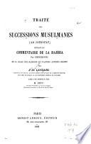 Traité des successions musulmanes (ab intestat) extrait du commentaire de la Rahbia par Chenchouri, de la glose d'el-Badjouri et d'autres auteurs arabes