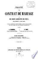 Traité du contrat de mariage et des droits respectifs des époux, relativement à leurs biens, ...