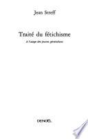 Traité du fétichisme à l'usage des jeunes générations