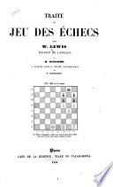 Traité du Jeu des Echecs ... Traduit de l'Anglais par H. Witcomb, et arrangé selon le système lexicographique de M. Kieseritzky. [With an “Avant-propos” by L. Kieseritzky.]