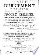 Traité du jugement dernier ou Procez criminel des réprouvez, accusez, jugez et condamnez de Dieu selon les formalitez de la justice... avec le procez civil du tribunal de la pénitence...