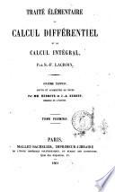 Traite elementaire de calcul differentiel et de calcul integral par S.-F. Lacroix