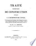 Traité élémentaire de construction appliquée a l'architecture civile