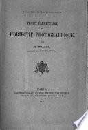 Traité élémentaire de l'objectif photographique