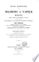 Traité élémentaire des machines à vapeur marines...