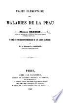 Traité élémentaire des maladies de la peau ... d'après l'enseignement théorique et les leçons cliniques de M. le D. A. Cazenave, etc