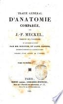 Traite general d'anatomie comparee, par J.- F. Meckel, traduit de l'allemand et augmente de notes par mm. Riester, et Alph. Sanson, ... Precede d'une lettre de l'auteur. Tome premier -Dixieme!
