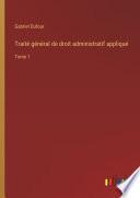 Traité général de droit administratif appliqué