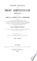 Traité général de droit administratif appliqué ou exposé de la doctrine et de la jurisprudence par Gabriel Dufour