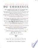 Traité general du commerce ... contenant les réductions des mesures, poids et monnoyes de la Hollande ou d'Amsterdam; reduites aux mesures, poids et monnoyes des principales places de l'Europe; comme aussi pour les excomptes ... avec ... tables ... Seconde édition ... augmentée