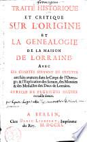 Traité historique et critique sur l'origine et la généalogie de la maison de Lorraine