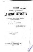 Traité historique et dogmatique de la vraie religion avec la réfutation des erreurs qui lui ont été opposées dans les différents siècles