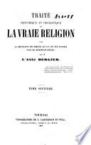 Traité historique et dogmatique de la vraie religion avec la réfutation des erreurs qui lui ont été opposées dans les différents siècles