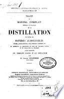 Traité ou manuel complet théorique et pratique de la distillation de toutes les matières alcoolisables