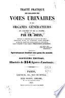 Traité pratique des maladies des voies urinaires et des organes générateurs de l'homme et de la femme