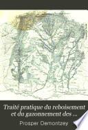 Traité pratique du reboisement et du gazonnement des montagnes
