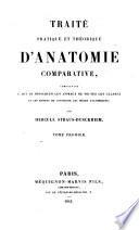 Traité pratique et théorique d'anatomie comparative, comprenant l'art de disséquer les animaux de toutes les classes et les moyens de conserver les pièces anatomiques