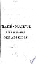 Traité-pratique sur l'éducation des abeilles