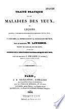 Traité pratique sur les maladies des yeux ou Leçons données à l'infirmerie ophthalmique de Londres en 1825 et 1826, sur l'anatomie, la physiologie et la pathologie des yeux
