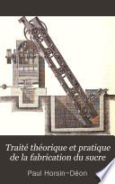 Traite théorique et pratique de la fabrication du sucre