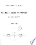Traité théorique et pratique des métiers à filer automates dits self-acting