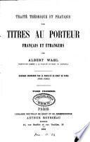 Traité théorique et pratique des titres au porteur français et étrangers