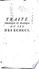 Traité théorique et pratique du jeu des échecs ...