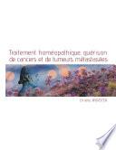 Traitement homéopathique, guérison de cancers et de tumeurs métastasées