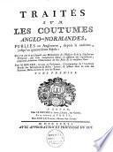 Traités sur les coutumes Anglo-Normandes, publiées en Angleterre, depuis le onzième, jusqu'au quatorzième siècle