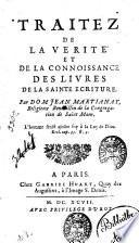 Traitez de la verite' et de la connoissance des livres de la Sainte Ecriture. Par dom Jean Martianay, religieux Benedictin ..