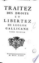 Traitez des droits et libertez de l'Eglise Gallicane. Tome premier -second]
