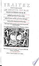 Traitez touchant les droits du Roy tres-chrestien sur plusieurs estats et seigneuries possedees par diuers princes voisins