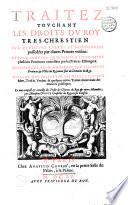 Traitez touchant les droits du Roy Tres-Chrestien sur plusieurs estats et seigneuries possedées par diuers Princes voisins... par Monsieur Dupuy... [éd. par J. Dupuy. Tombeau de Monsieur Dupuy, sonnet par Chapelain]