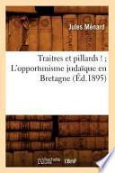 Traitres Et Pillards !; L'Opportunisme Judaique En Bretagne (Ed.1895)