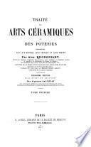Traitʹe des arts cʹeramiques. Ou des Poteries considʹerʹees dans leur histoire, leur pratique et leur thʹeorie