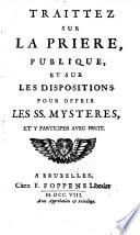 Traittez sur la prière publique, et sur les dispositions pour offrir les ss. mystères [by J.J. Duguet].