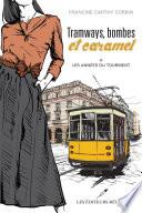 Tramways, bombes et caramel 01 : Les années du tourment