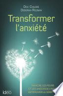 Transformer l'anxiété