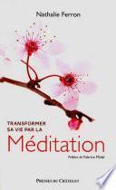 Transformer sa vie par la Méditation