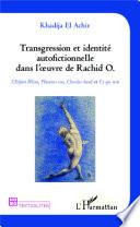 Transgression et identité autofictionnelle dans l'oeuvre de Rachid O.