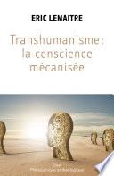 Transhumanisme : la conscience mécanisée